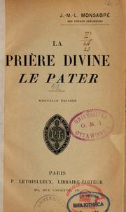 Cover of: La prière divine, le Pater by J. M. L. Monsabré, J. M. L. Monsabré