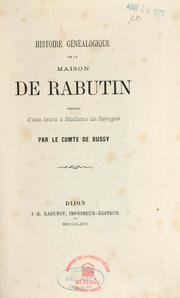Cover of: Histoire généalogique de la maison de Rabutin: précédée d'une lettre à madame de Sévigné