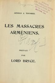 Cover of: Les massacres arméniens by Arnold J. Toynbee, Viscount James Bryce Bryce, Arnold J. Toynbee