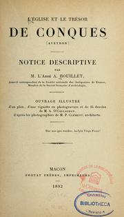 Cover of: L'Église et le trésor de Conques (Aveyron): notice descriptive, par A. Bouillet ; ouvrage illustré d'un plan, d'une vignette en photogravure et de 25 dessins de M.A. O'Callagan, d'après les photographies de M.P. Clément