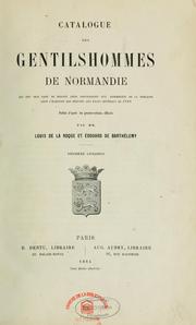 Cover of: Catalogue des gentilshommes de Normandie qui ont pris part ou envoyé leur procuration aux assemblées de la noblesse pour l'élection des députés aux états généraux de 1789 by Louis de La Roque, Louis de La Roque