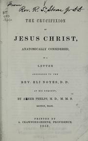 Cover of: The crucifixion of Jesus Christ by Abner Phelps, Abner Phelps