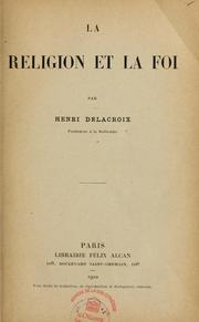 Cover of: La religion et la foi by Henri Delacroix, Henri Delacroix