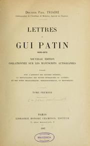 Cover of: Lettres de Gui Patin, 1630-1672: nouvelle édition collationnée sur les manuscrits autographes, publiée avec l'addition des lettres inédites, la restauration des textes retranchés ou altérés, et des notes biographiques, bibliographiques, et historiques