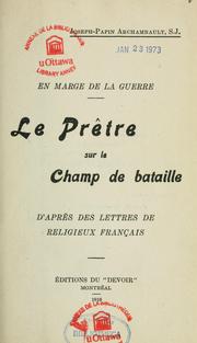 Cover of: Le prêtre sur le champ de bataille d'après les lettres de religieux français by Joseph Papin Archambault