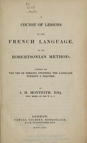 Cover of: A course of lessons in the French language on the Robertsonian method: intended for the use of persons studying the language without a teacher