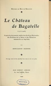 Cover of: Le Château de Bagatelle, 1715-1908 d'après les documents inédits des Archives nationales, des Archives de la Seine et des mémoires manuscrits ou imprimés