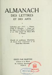 Cover of: Almanach des lettres et des arts: calendrier pour 1917 : poésies, contes et nouvelles : essais sur les idées et les moeurs d'aujourd'hui et sur l'état présent des beaux-arts en France