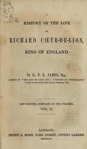 Cover of: A history of the life of Richard Coeur-de-Lion, King of England by G. P. R. James