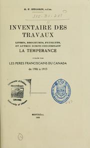 Cover of: Inventaire des travaux (livres, brochures, feuillets et autres écrits) concernant la tempérance: publiés par les Pères Franciscains du Canada de 1906 à 1915