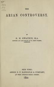 Cover of: The Arian controversy by Henry Melvill Gwatkin