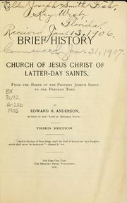 Cover of: A brief history of the Church of Jesus Christ of Latter-day Saints by Edward H. Anderson, Edward H. Anderson