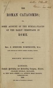 Cover of: The Roman catacombs by J. Spencer Northcote, J. Spencer Northcote