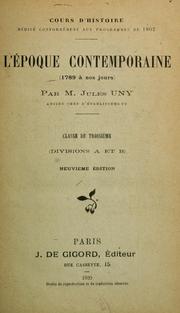 Cover of: L'Epoque contemporaine (1789 à nos jours, Classe de 3e (Div A et B) by Jules Uny, Jules Uny