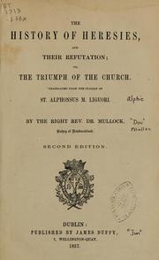 Cover of: The history of heresies and their refutation by Alphonsus Maria de Liguori
