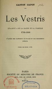 Cover of: Les Vestris: le "diou" de la danse et sa famille, 1730-1808, d'après des rapports de police et des documents inédits