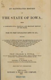 Cover of: An illustrated history of the State of Iowa: being a complete civil, political, and military history of the state, from its first exploration down to 1875; including a cyclopaedia of legislation during the administration of each of the governors, from Lucas (1836) to Carpenter; with historical and descriptive sketches of each county in the state separately, embracing interesting narratives of pioneer life, including an account of the commercial, agricultural and educational growth of Iowa