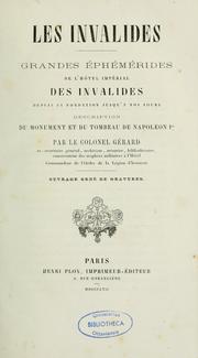 Cover of: Les Invalides: grandes éphémérides de l'Hôtel impérial des invalides depuis sa fondation jusqu'à nos jours. Description du monument et  du tombeau de Napoléon 1er