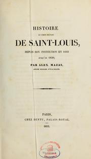 Cover of: Histoire de l'ordre militaire de Saint-Louis depuis son institution en 1693 jusqu'en 1830
