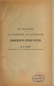 Cover of: Deux conférences sur la constitution de la sociologie et l'organisation du suffrage universel par M. H. Denis ... by Hector Denis