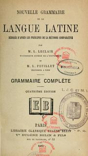 Cover of: Nouvelle grammaire de la langue latine, rédigée d'après les principes de la méthode comparative by Lucien Leclair