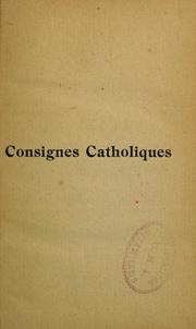 Cover of: Consignes catholiques, sociales, pédagogiques, patriotiques by J. Tissier, J. Tissier