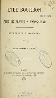 Cover of: L'île Bourbon, l'Île de France--Madagascar: recherches historiques