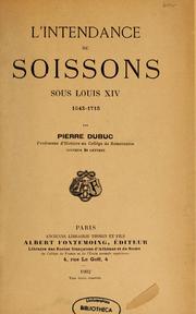 Cover of: L'Intendance de Soissons sous Louis XIV, 1643-1715 by Pierre Dubuc