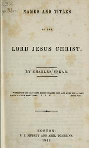 Cover of: Names and titles of the Lord Jesus Christ by Charles Spear