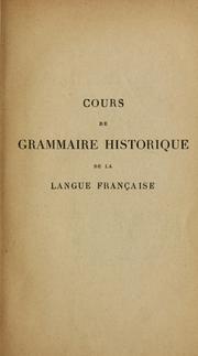Cover of: Cours de grammaire historique de la langue française: Troisième Partie: Formations des mots et vie des mots