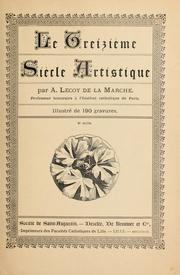 Cover of: Le treizième siècle artistique by Lecoy de la Marche, A[lbert] i.e. Richard Albert