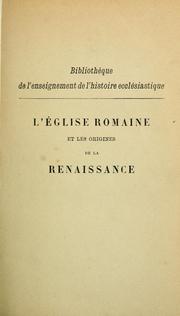 Cover of: L'église romaine et les origines de la renaissance