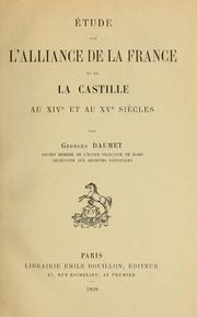 Cover of: Etude sur l'alliance de la France et de la Castille au XIVe et au XVe siècles