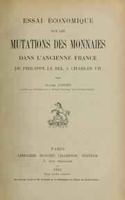 Cover of: Essai économique sur les mutations des monnaies dans l'ancienne France de Philippe le Bel à Charles VII by Adolphe Landry
