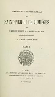Histoire de l'abbaye royale de Saint-Pierre de Jumièges by Julien Loth
