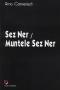 Cover of: Sez Ner/Muntele Sez Ner by Arno Camenisch; Prezentare și traducere: Magdalena Popescu-Marin