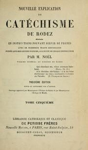 Cover of: Nouvelle explication du Catéchisme de Rodez: divisée en instructions pouvant servir de prones, avec de nombreux traits historiques puisés aux meilleures sources, à la suite de chaque instruction