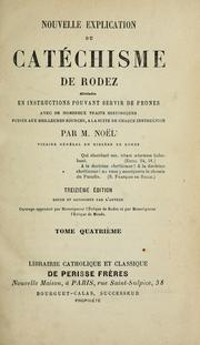 Cover of: Nouvelle explication du Catéchisme de Rodez: divisée en instructions pouvant servir de prones, avec de nombreux traits historiques puisés aux meilleures sources, à la suite de chaque instruction