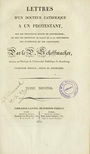 Cover of: Lettres d'un docteur catholique à un Protestant sur les principaux points de controverse et sur les obstacles au salut et à la conversion des Luthériens et des Calvinistes by Johann Jakob Scheffmacher