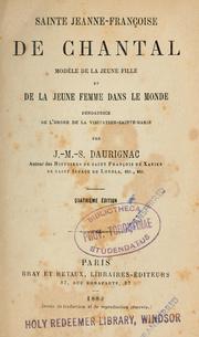 Cover of: Sainte Jeanne-Françoise de Chantal: modèle de la jeune fille et de la jeune femme dans le monde ; fondatrice de l'ordre de la Visitation-Sainte-Marie