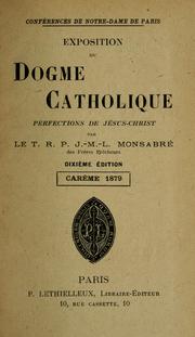 Cover of: Exposition du dogme catholique : carême 1873-1890