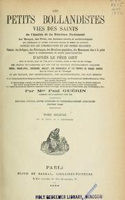 Cover of: Les petits Bollandistes: vies des saints de l'Ancien et du Nouveau Testament, des martyrs, des pères, des auteurs sacrés et ecclésiastiques ..., notices sur les congrégations et les ordres religieux, histoire des reliques, des pèlerinages, des dévotions polulaires, ...