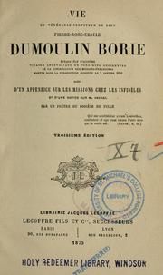 Cover of: Vie du vénérable serviteur de Dieu Pierre-Rose-Ursule Dumoulin Borie by Pierre-Dumoulin-Henri Borie
