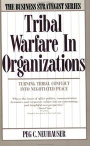 Cover of: Tribal Warfare in Organizations by Peg C. Neuhauser, Peg Neuhauser