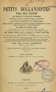 Cover of: Les petits Bollandistes: vies des saints de l'Ancien et du Nouveau Testament, des martyrs, des pères, des auteurs sacrés et ecclésiastiques ..., notices sur les congrégations et les ordres religieux, histoire des reliques, des pèlerinages, des dévotions polulaires, ...