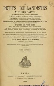 Cover of: Les petits Bollandistes: vies des saints de l'Ancien et du Nouveau Testament, des martyrs, des pères, des auteurs sacrés et ecclésiastiques ..., notices sur les congrégations et les ordres religieux, histoire des reliques, des pèlerinages, des dévotions polulaires, ...