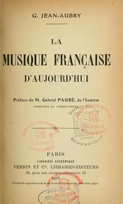 Cover of: La musique française d'aujourd'hui by G. Jean-Aubry