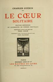 Cover of: Le coeur solitaire: Éd. refondue et augm. de poèms nouveaux. Frontispice gravé sur bois par Paul Colin.  Portrait de l'auteur gravé par Paul Baudier