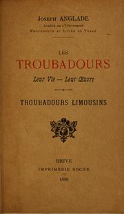 Cover of: Les troubadours: leur vie, leur oeuvre : Troubadours limousins