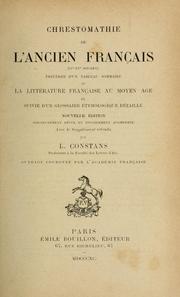 Cover of: Chrestomathie de l'ancien français (IXe-XVe siècle) by Léopold Eugène Constans